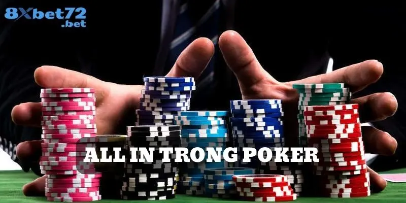 All in trong Poker là đặt cược tất cả