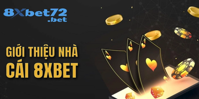 Giới thiệu sơ lược về điểm nổi bật của nhà cái 8XBet