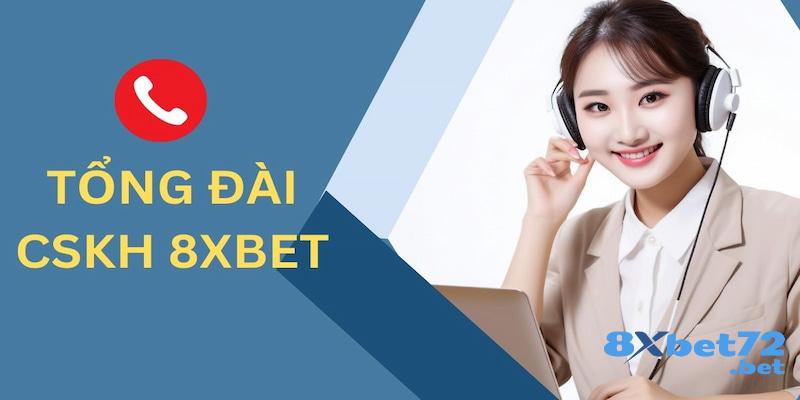 Giới thiệu đôi nét về tổng đài 8XBet