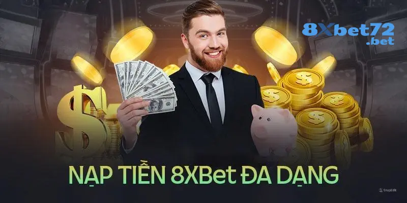 Bạn có thể nạp tiền 8XBet bằng nhiêu phương thức khác nhau