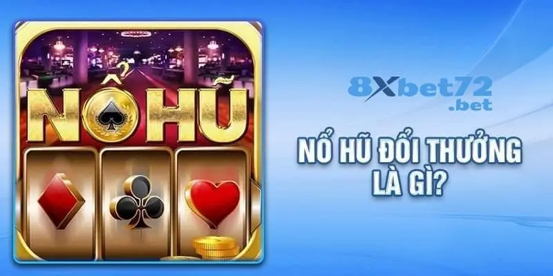 8XBet giải thích chi tiết về tựa game nổ hũ