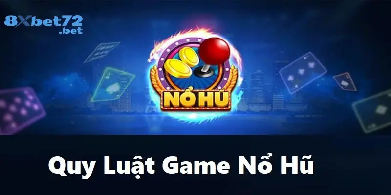 Quy luật game nổ hũ mà người chơi mới cần biết