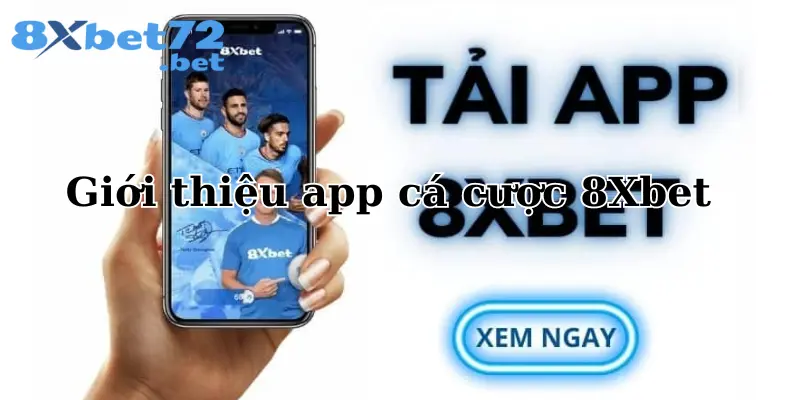 Giới thiệu về ứng dụng cá cược 8XBet