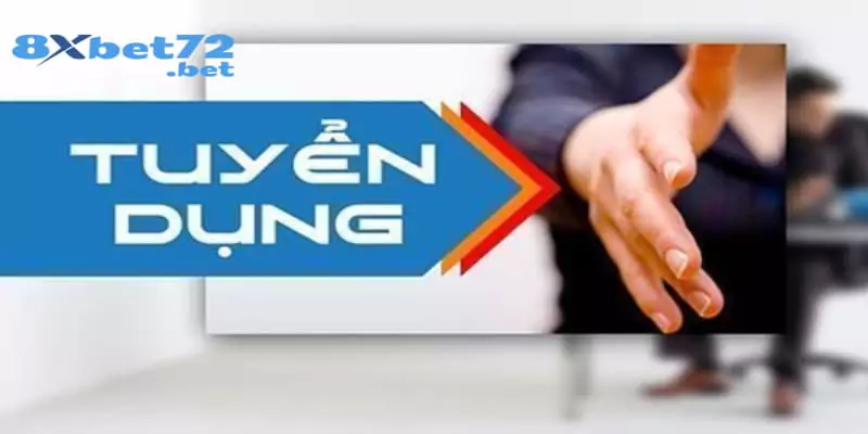 Giới thiệu tổng quan về tuyển dụng 8XBet