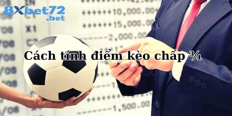 Cách tính điểm khi chơi kèo chấp ¾